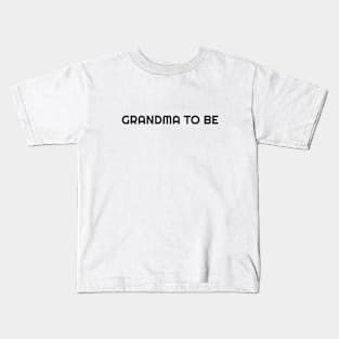 GRANDMA TO BE Kids T-Shirt